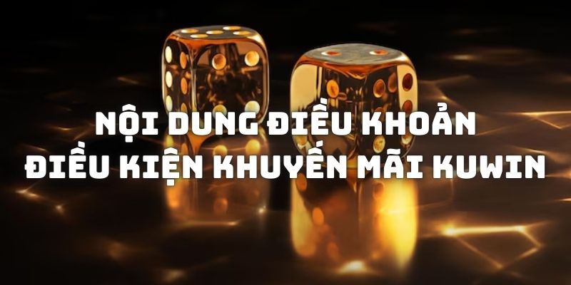 Điều kiện nhận khuyến mãi Kuwin