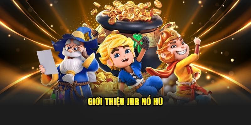 Giới thiệu sảnh JDB nổ hũ
